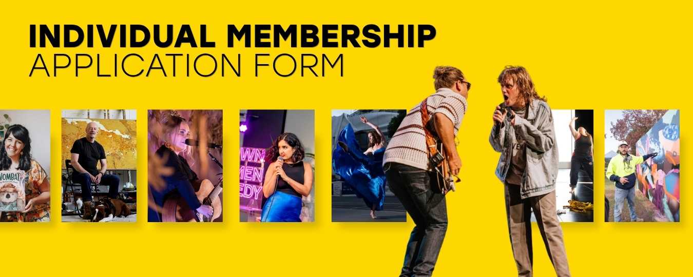 The banner reads "individual Membership Application Form" in black text on a yellow background. Multiple images of artists performing their different arts practices are shown. Including someone dancing in a blue dress, someone standing next to a colourful, outdoor mural, and musicians performing.