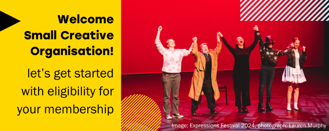 Text in the banner reads "Welcome Small Creative Organisaton! Let's get started with eligibility for your membership. Win 1000s in prizes during our 2025 Membership Drive". The image shows 5 performers on a stage that has been lit with a soft red light. Their arms are linked and raised in the air as if they are about to bow for the audience.